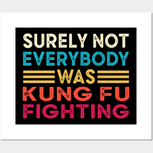 Surely Not Everybody Was Kung Fu Fighting Posters and Art